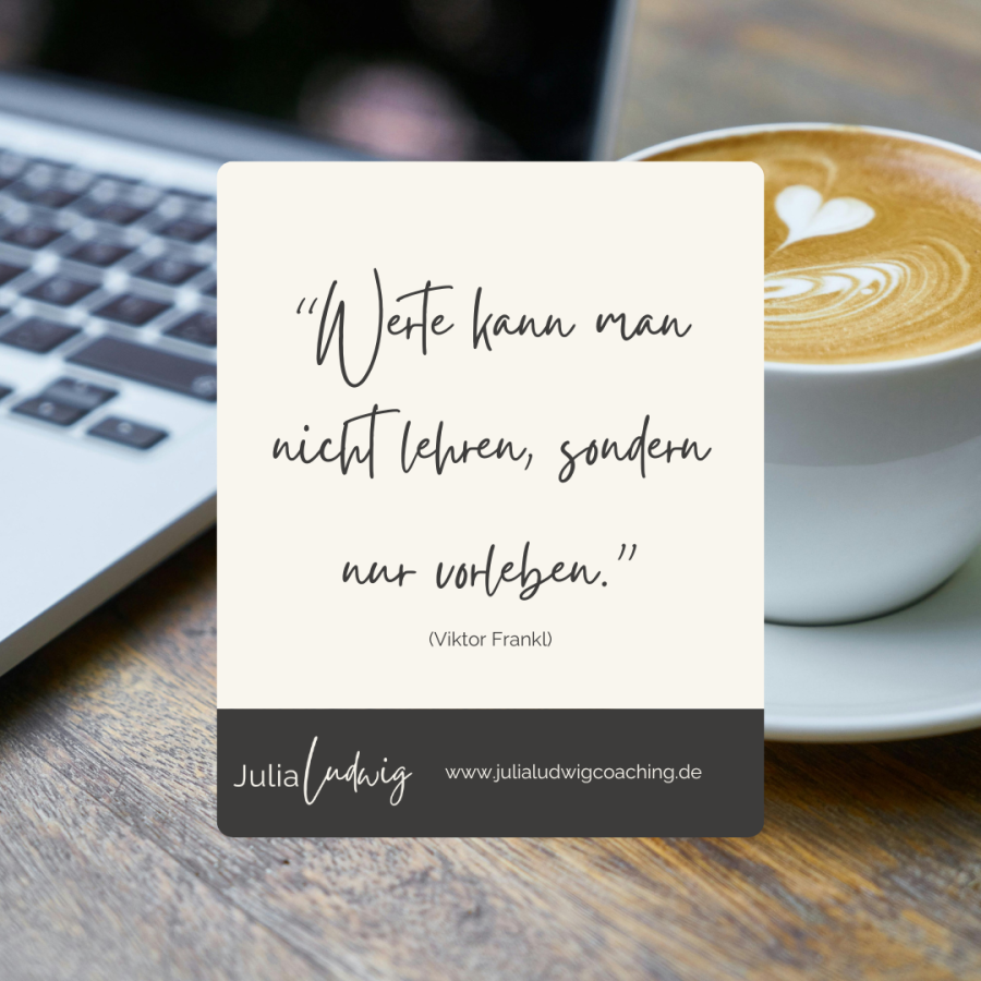 Julia Ludwig - Wertorientiertes systemisches Coaching - Zitat Werte